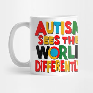 Autism Sees The World Differently Mug